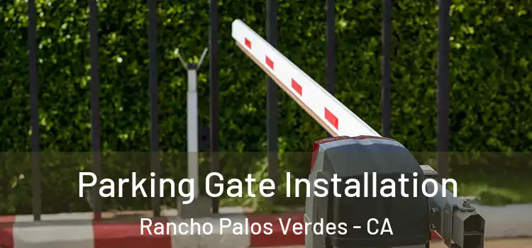  Parking Gate Installation Rancho Palos Verdes - CA