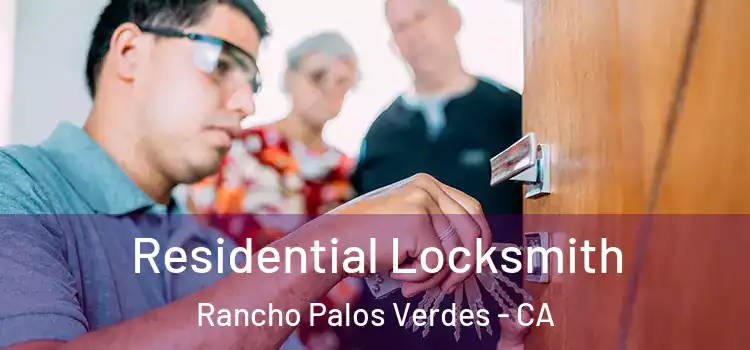  Residential Locksmith Rancho Palos Verdes - CA